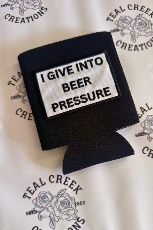 I Give Into Beer Pressure Koozie